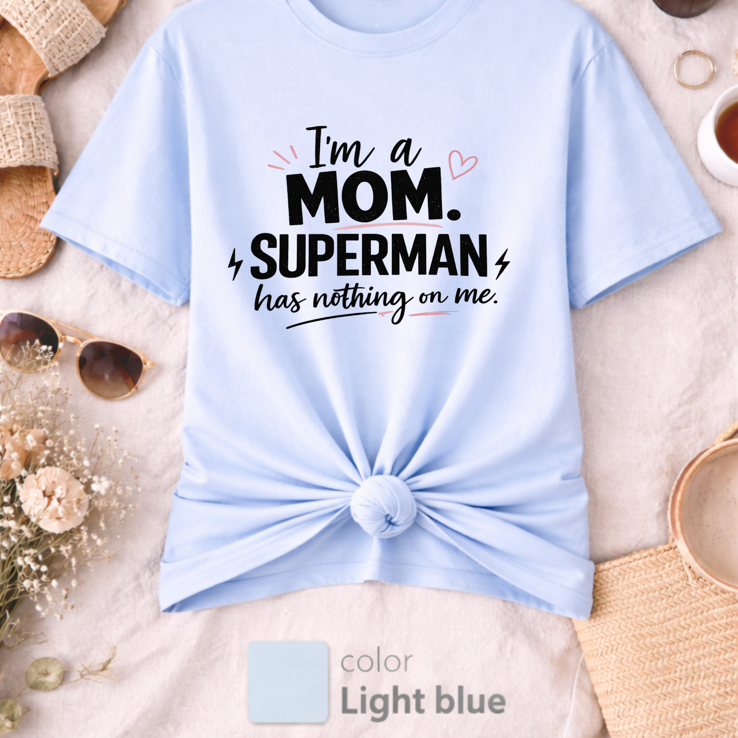 I am a Mom Superman Has Nothing on Me, Mother's Day Gift, Trendy Mama Tee, Cool Mom Shirt, Gift for Mom, best seller t-shirt, gift for mom
